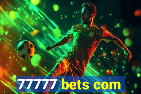 77777 bets com